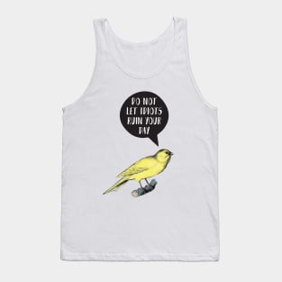 Do not let idiots ruin your day Canary Bird Tank Top